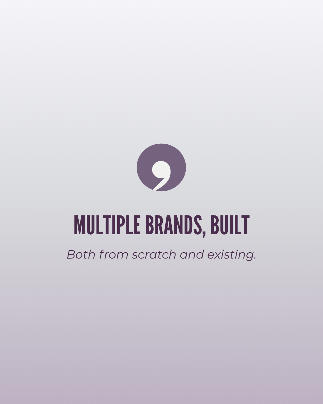 multiple brands built