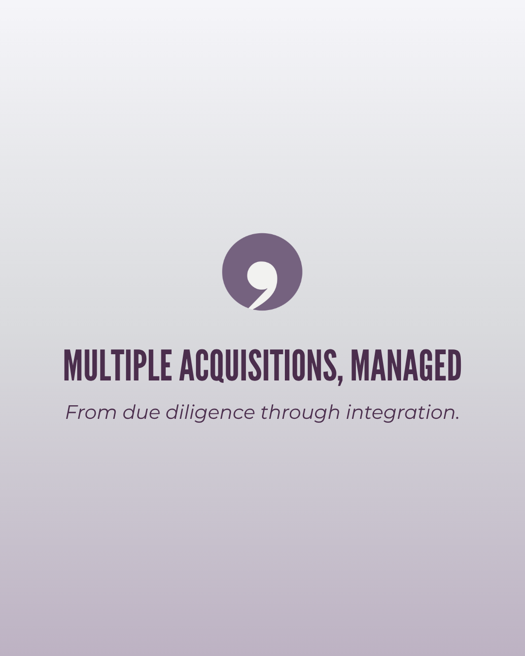 multiple acquisitions managed