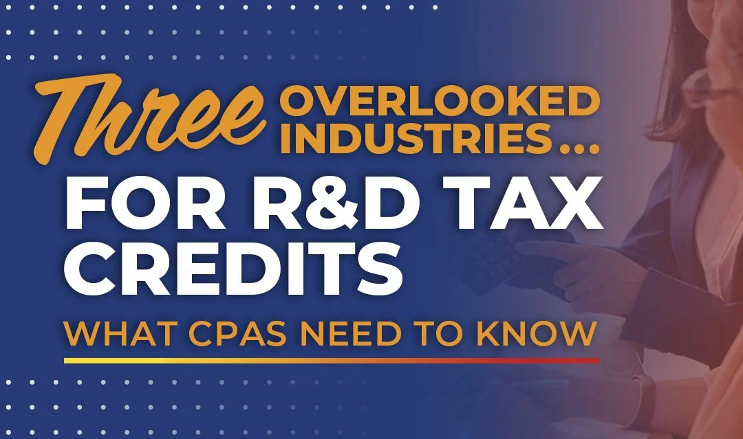 3 Overlooked Industries for R&D Tax Credits: What CPAs Need to Know