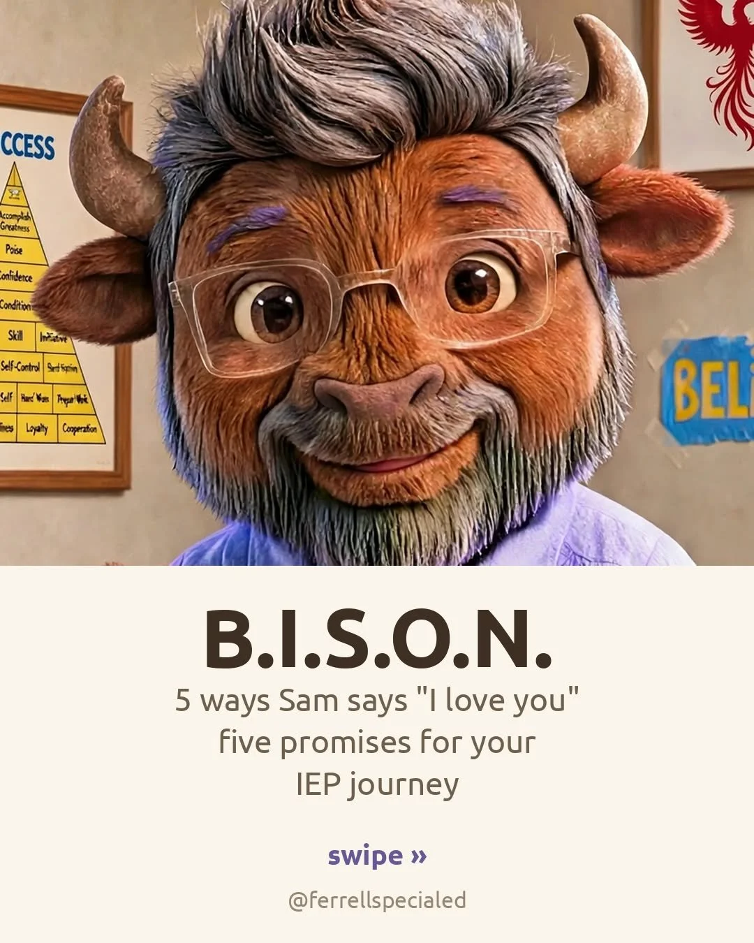 Sam has 5 ways of saying "I love you" &mdash; and 5 promises for your IEP journey 💛

B &mdash; Believe in your child
I &mdash; Include their voice
S &mdash; Support their strengths
O &mdash; Overcome barriers together
N &mdash; Nurture the