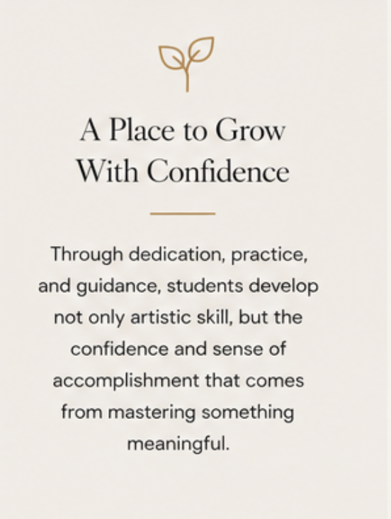 A motivational poster with a minimalist design, featuring a small gold leaf graphic at the top. The poster's main message reads, "A Place to Grow With Confidence," in bold black text. Below, there is a paragraph explaining that through dedication, practice, and guidance, students develop artistic skills and confidence from mastering meaningful work.