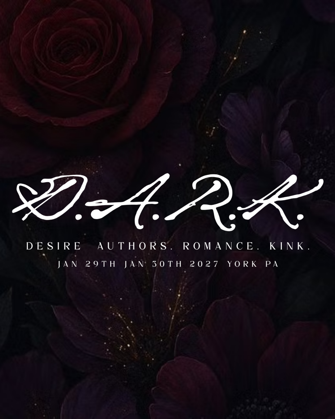 Black background with dark purple roses and gold accents, featuring white handwritten text for the event title 'D. A. R. K', and additional details about the event dates and location.