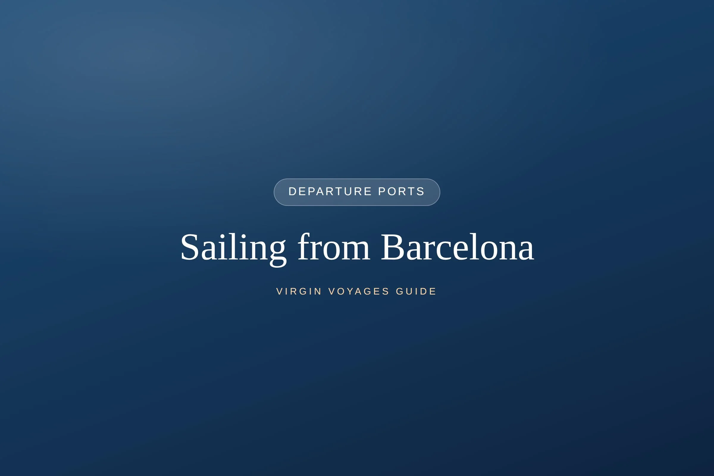 Sailing from Barcelona: Your Virgin Voyages Homeport Guide