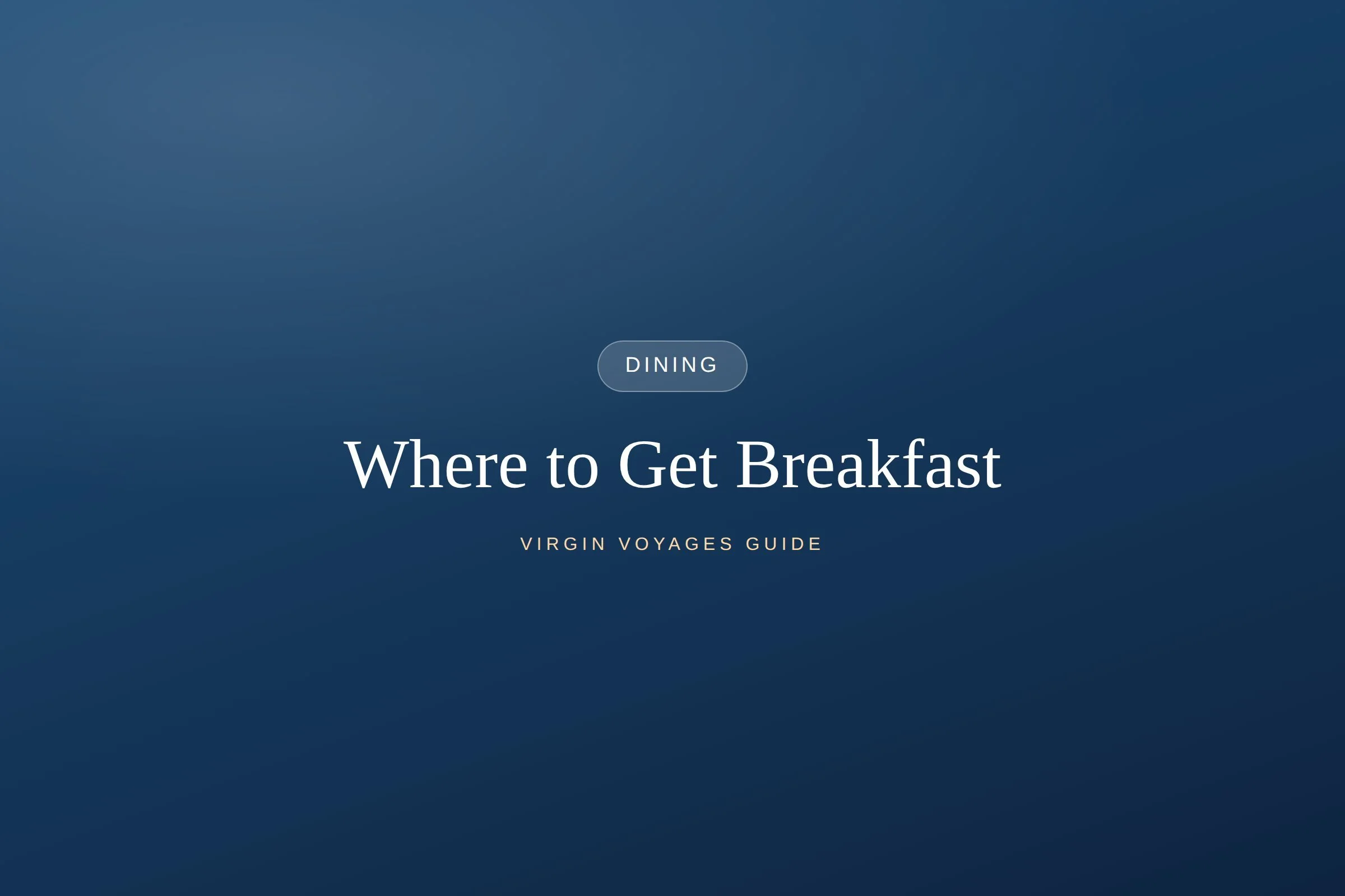 Where to Get Breakfast on Virgin Voyages