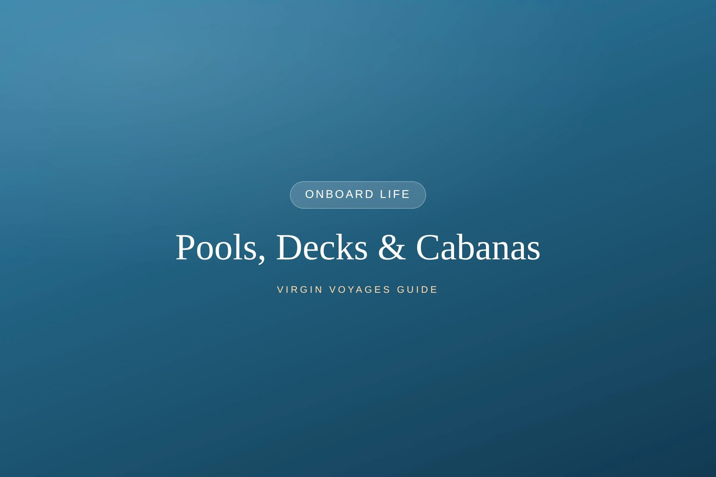 Virgin Voyages Pools, Sun Decks &amp; Cabanas: Every Outdoor Space