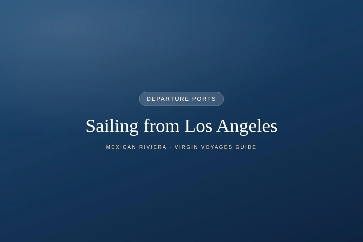 Sailing from Los Angeles: Virgin Voyages' West Coast Homeport Guide