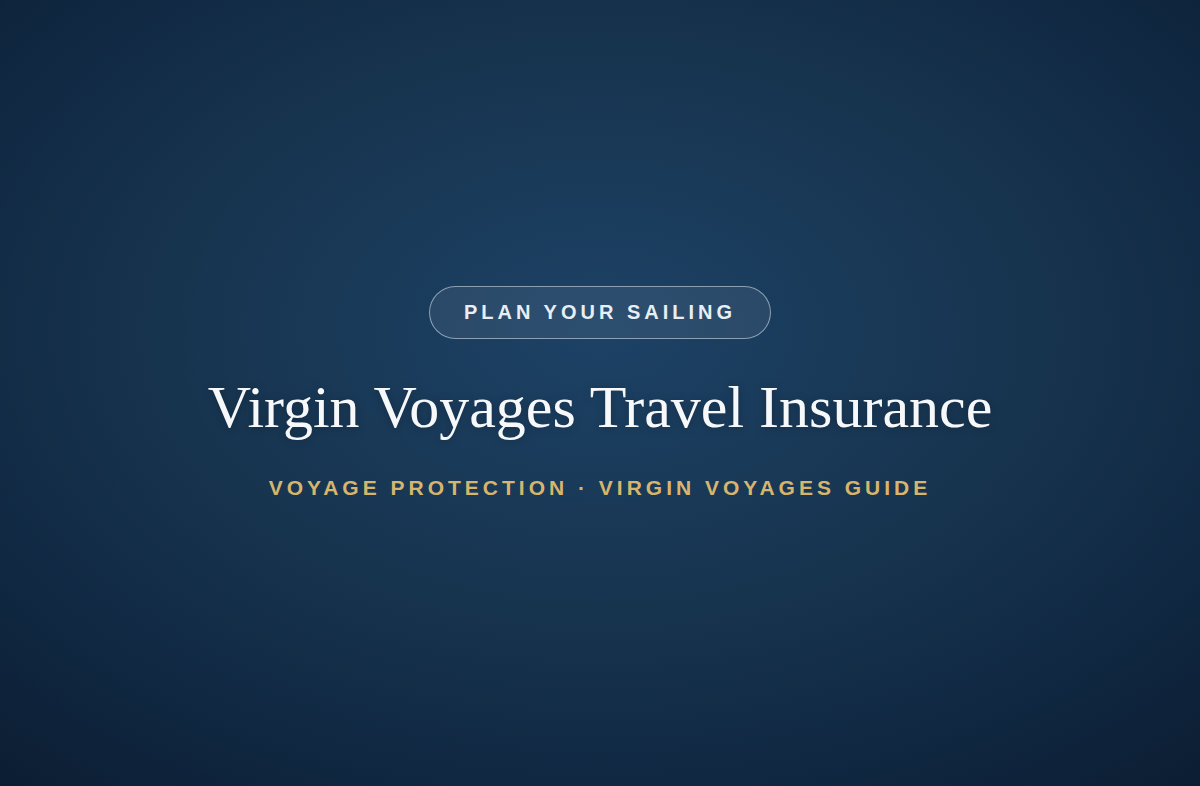 Virgin Voyages Travel Insurance: Voyage Protection vs. Your Own Policy