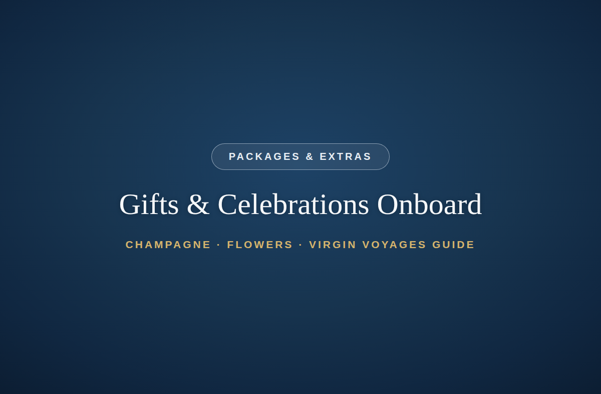 Gifts &amp; Celebrations on Virgin Voyages: The Complete Roundup