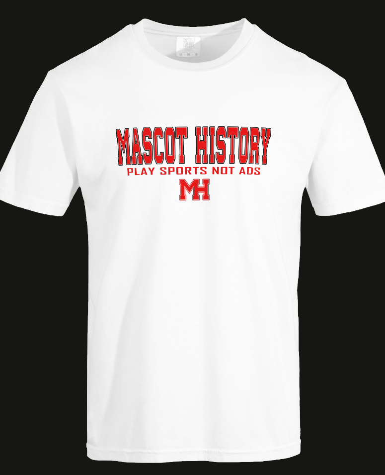 White T-shirt with red and black text reading "Mascot History Play Sports Not Ads" and a red and white letter "M" below.