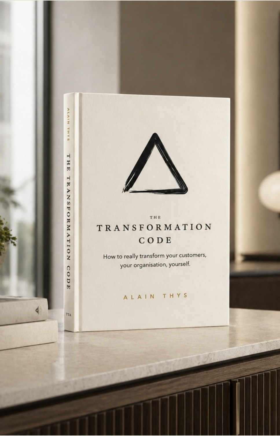 The Transformation Code by Alain Thys: How to really transform your customers, your organisation, yourself.