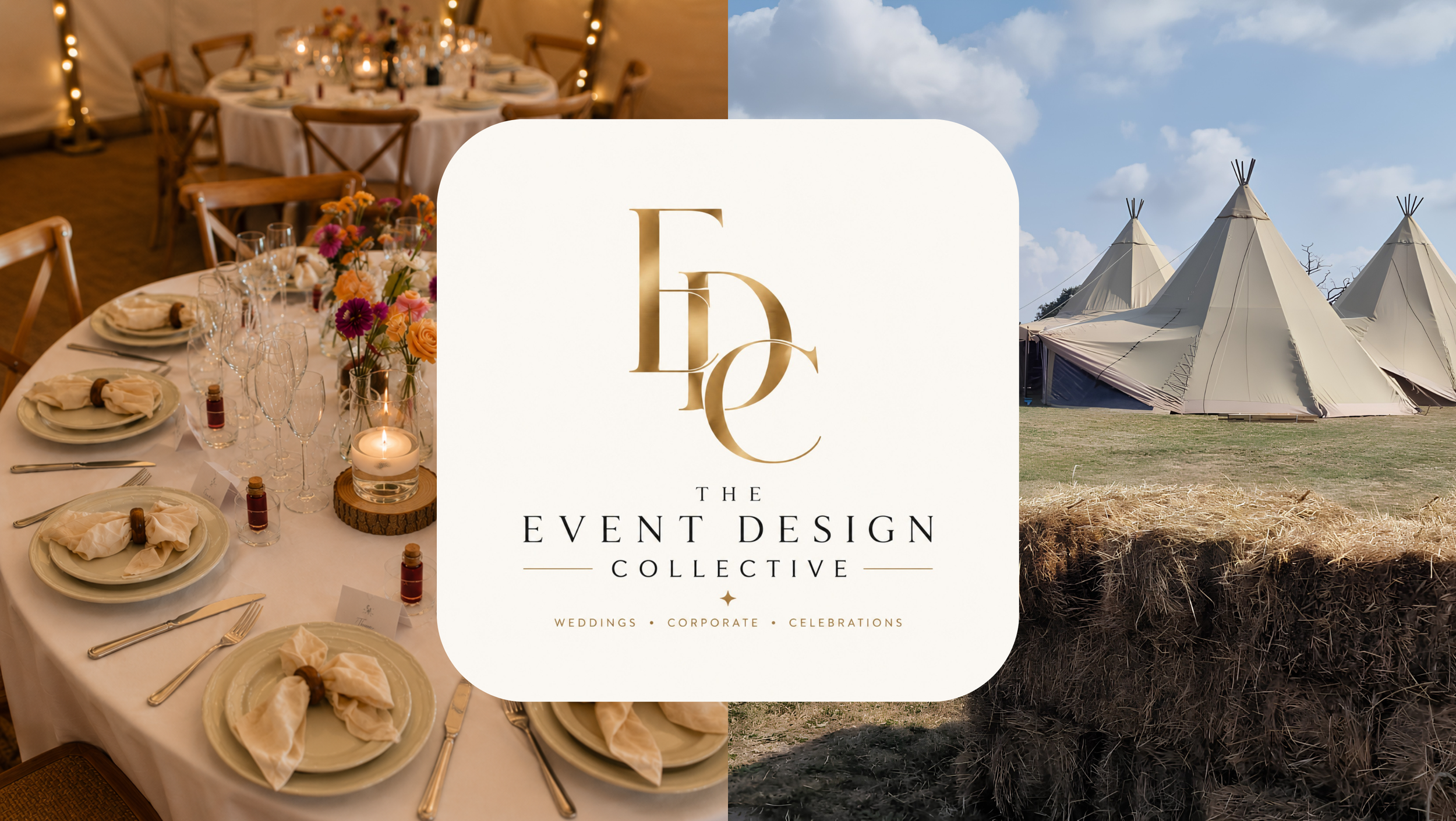 A collage of two images: on the left, a decorated event table with floral centerpieces, place settings, and candles; on the right, a row of white teepees set up outdoors on a field under a partly cloudy sky. In the center, a logo for The Event Design Collective, featuring gold and black lettering.