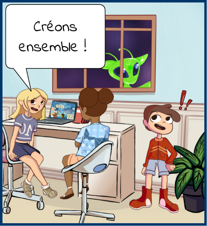 Une case de BD : Une fille blonde en t-shirt et jupe parle à deux autres enfants dans une pièce avec un ordinateur, un arbre et une fenêtre par où s'immisce un extraterrestre vert. La fille dit «Créons ensemble !»