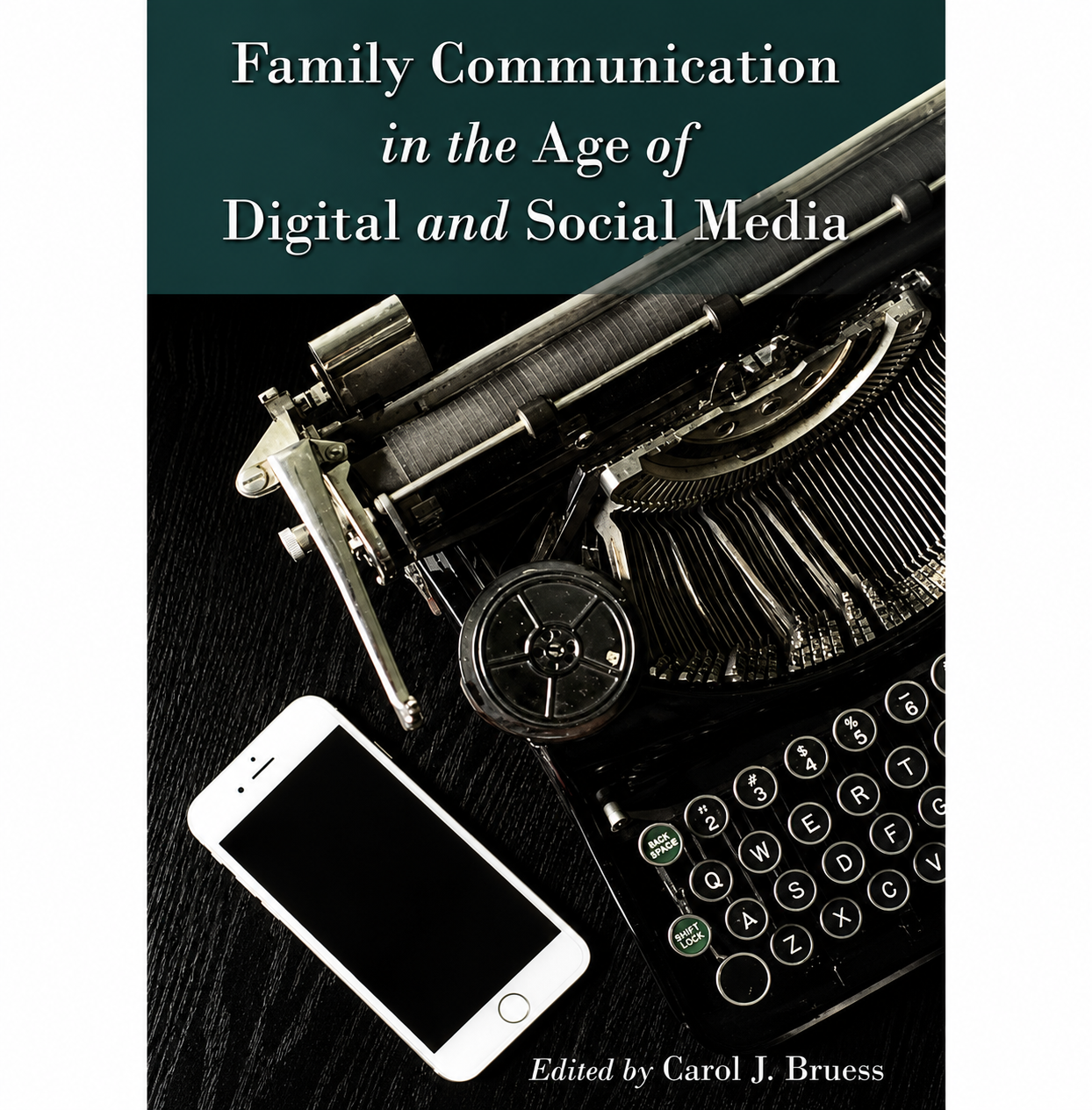 Family Communication in the Age of Digital and Social Media Edited by Carol Bruess