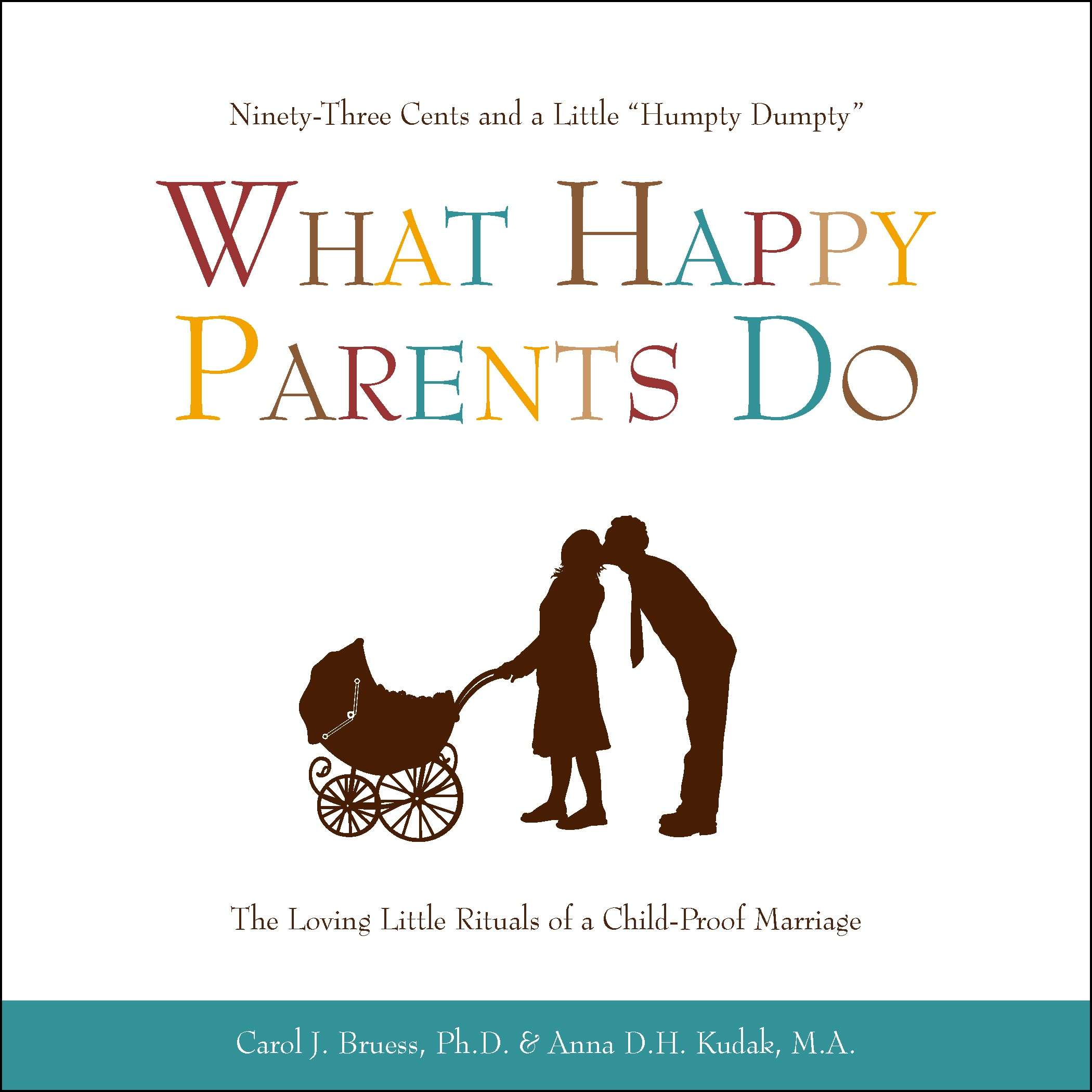 What Happy Parents Do by Carol Brues and Anna Kudak