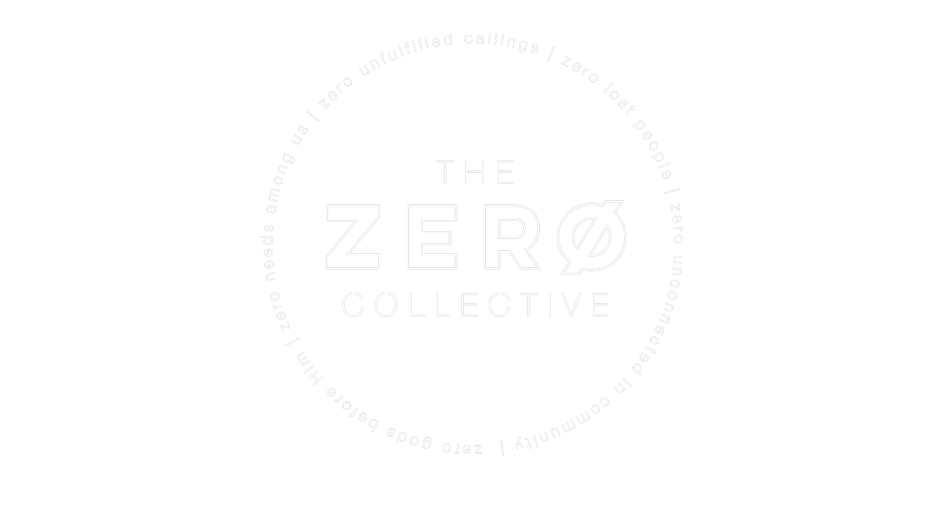 Logo for The Zero Collective with circular text: "Zero needs a moong us | zero unfulfilled callings | zero lost people | zero uncoupling | zero bad habits" and the words "THE ZERO COLLECTIVE" in the center.