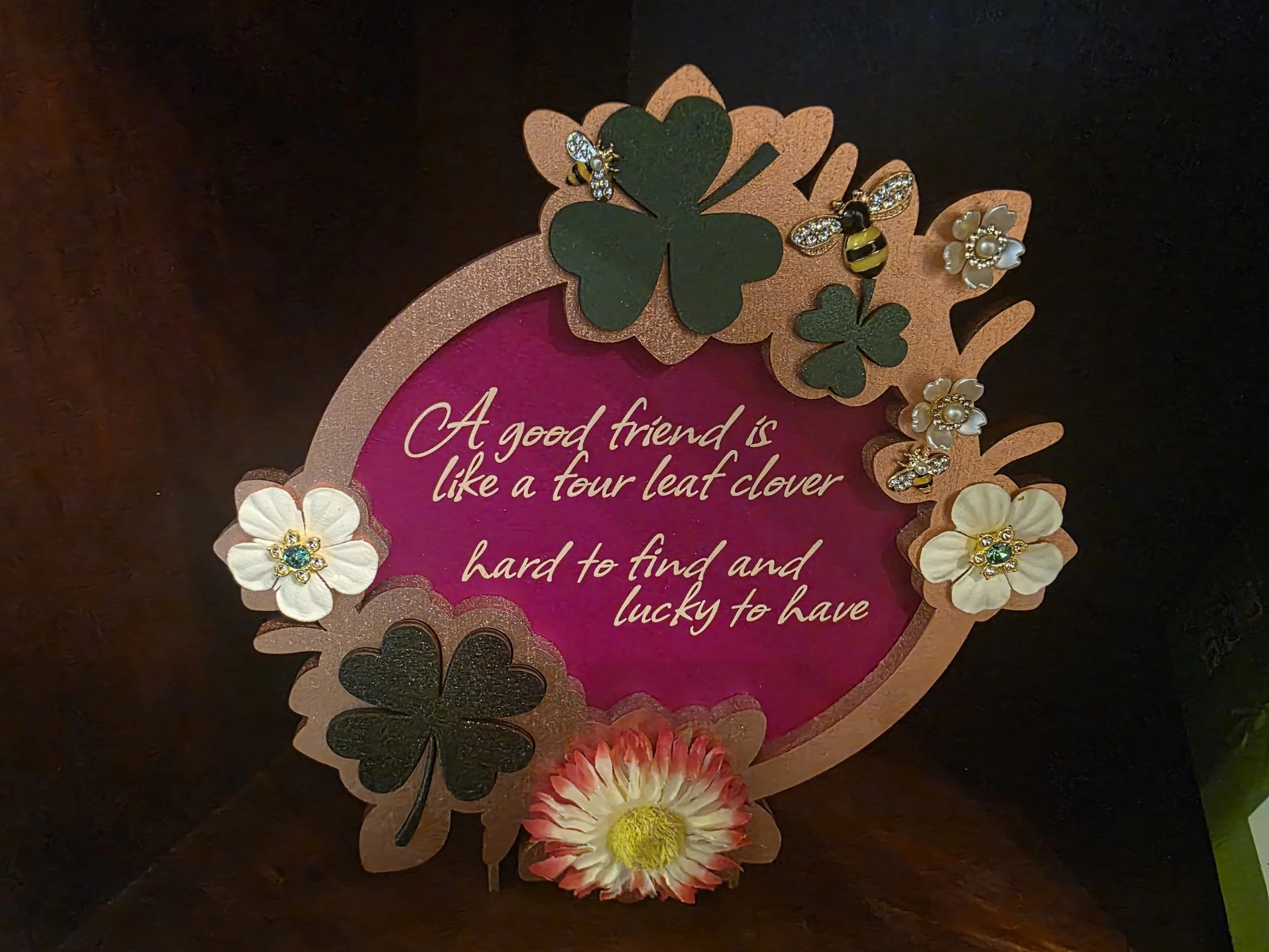 A Good Friend is Like a Four Leaf Clover