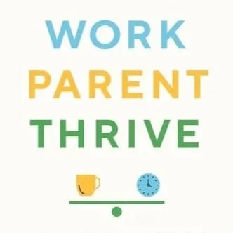 Book Review: Work Parent Thrive by Yael Schonbrun, PhD