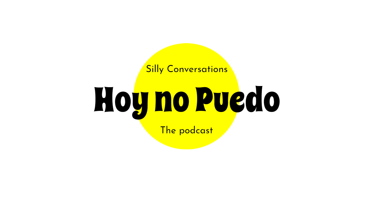 Podcast "Hoy no Puedo". improve your listening skills with Silly Conversations for fun and light conversation.
