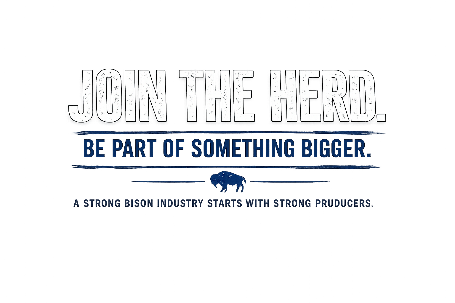 Sign reading 'Join the Herd. Be part of something bigger. A strong bison industry starts with strong producers' with an image of a bison.