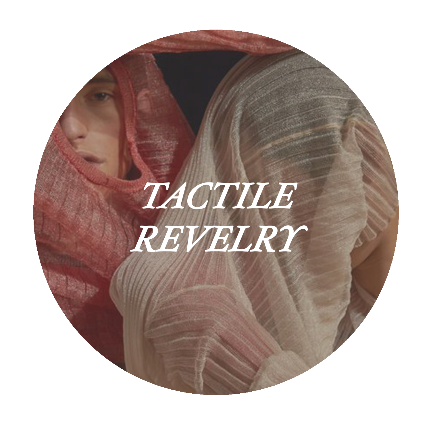 TACTILE REVELRY 