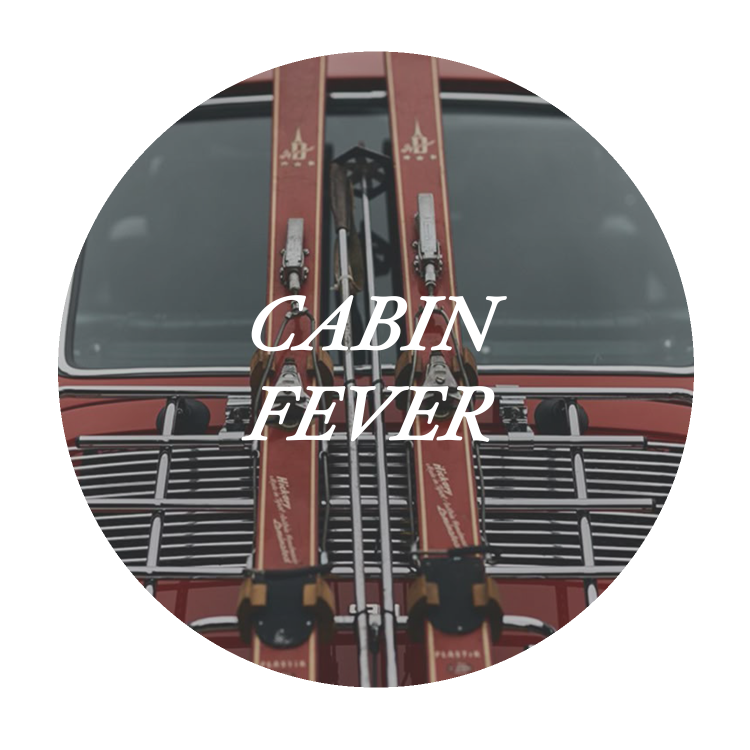 CABIN FEVER