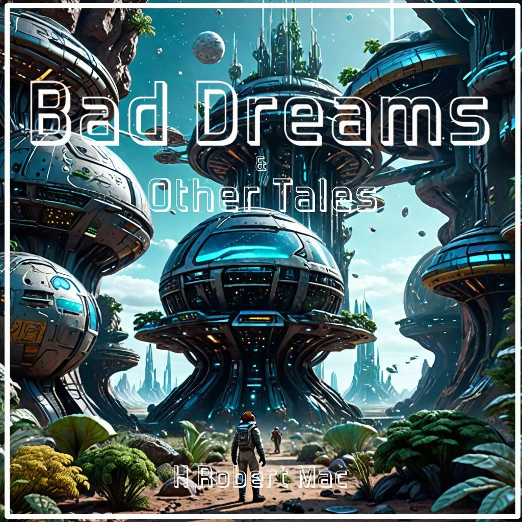 Book title cover image for "Bad Dreams & Other Tales" by H Robert Mac A cityscape with towering, complex structures and advanced spacecraft.