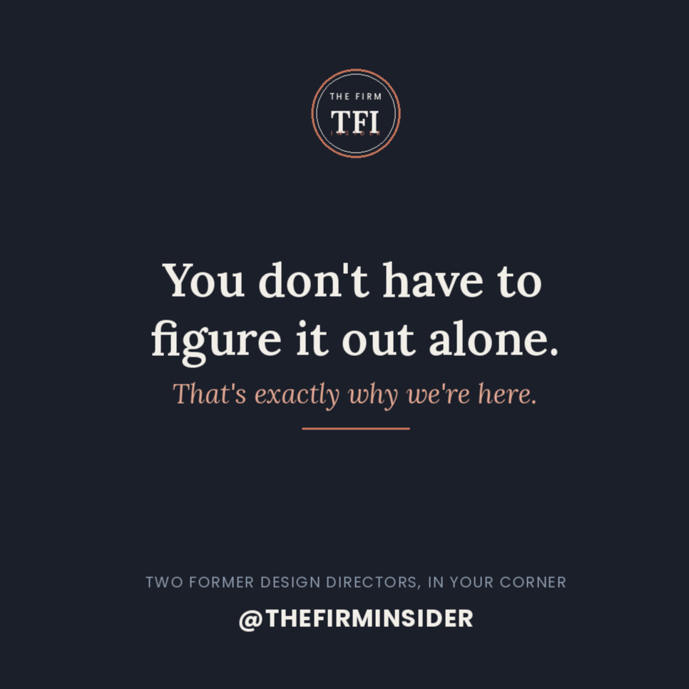 Motivational social media graphic with dark background, logo at top reading 'The Firm TFI', and the text 'You don't have to figure it out alone. That's exactly why we're here.' in large white and peach font, with smaller text mentioning two former design directors and an Instagram handle '@thefirminsider'.