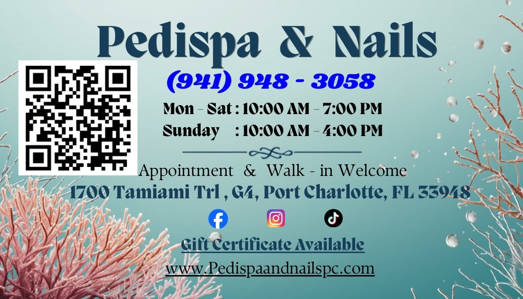 Business card for Pedispa & Nails with contact number (941) 948-3058, operating hours Monday to Saturday 10:00 AM to 7:00 PM and Sunday 10:00 AM to 4:00 PM, located at 1700 Tamiami Trail, G4, Port Charlotte, FL 33948. Features a QR code, social media