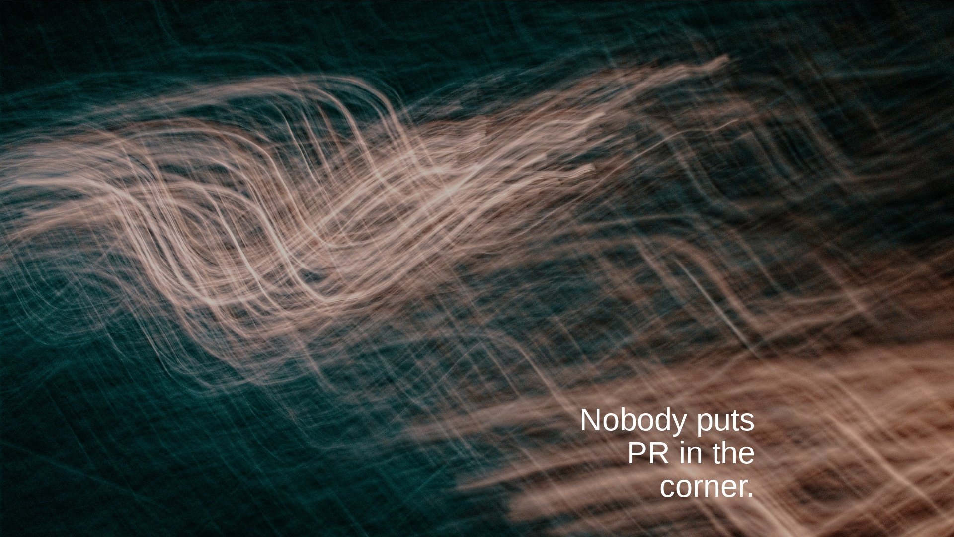 Nobody puts PR in the corner