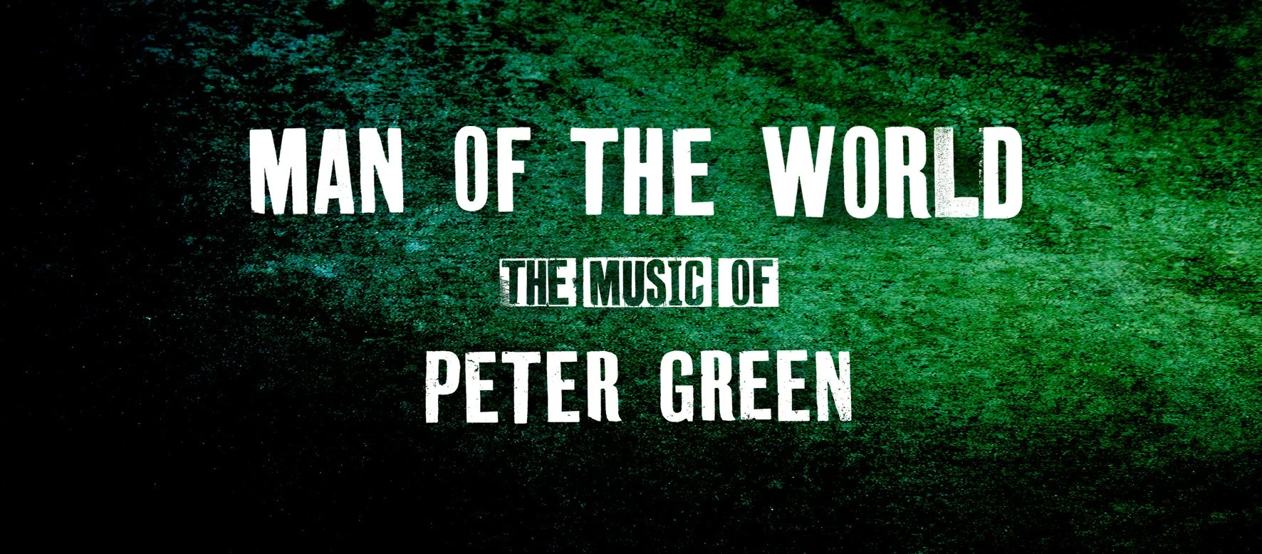MAN OF THE WORLD: THE MUSIC OF PETER GREEN