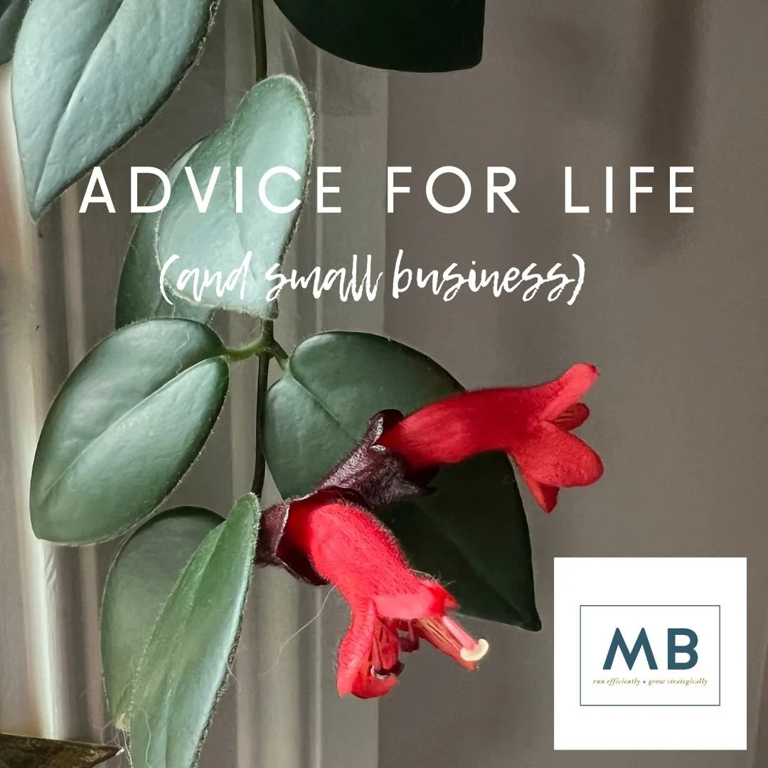 Advice for life (and small business).