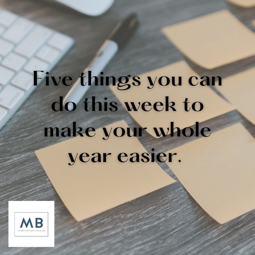 Five things you can do this week to make your whole year easier.