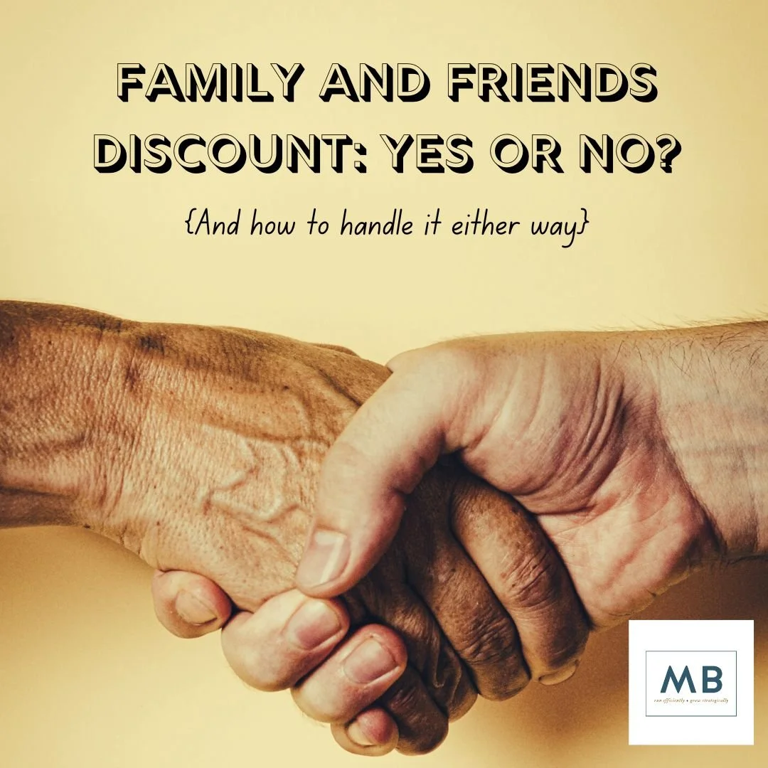 Friends and Family Discount: Yes or No? (And how to navigate it, either way)