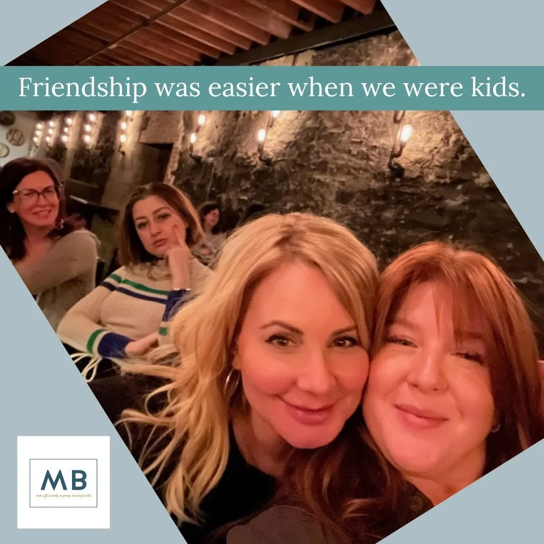 Friendship was easier when we were kids.