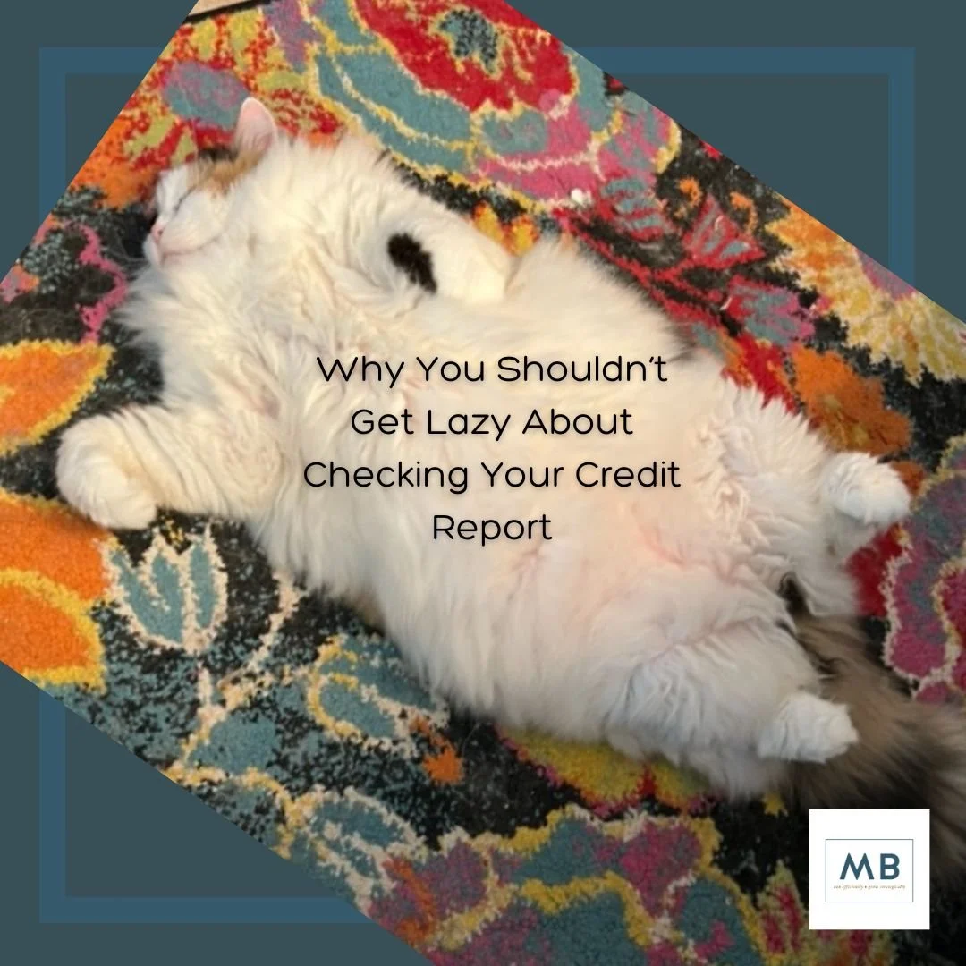 Why you shouldn’t get lazy about checking your credit report.