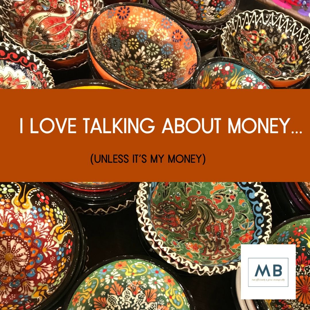  I love talking about money (unless it’s mine).