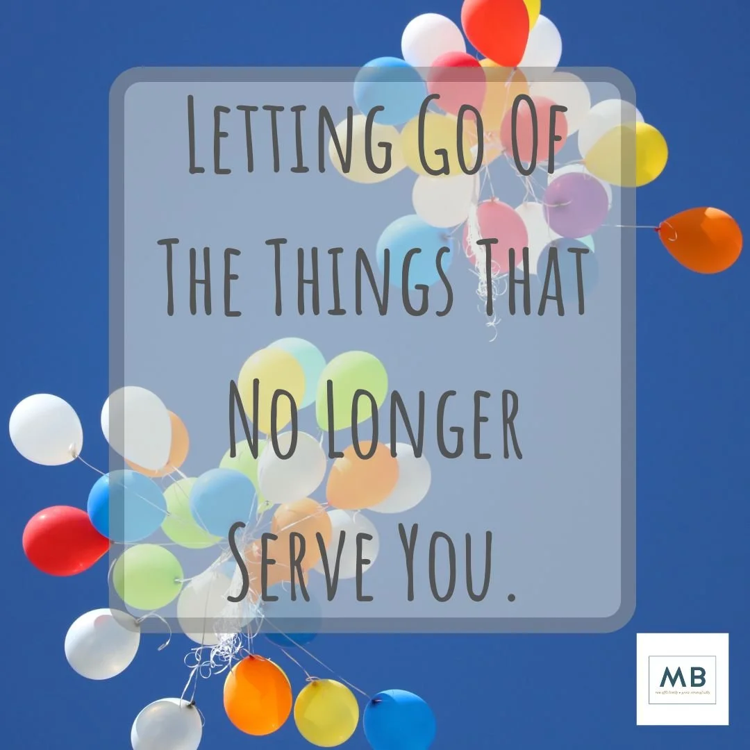 Letting Go Of Things That No Longer Serve You.