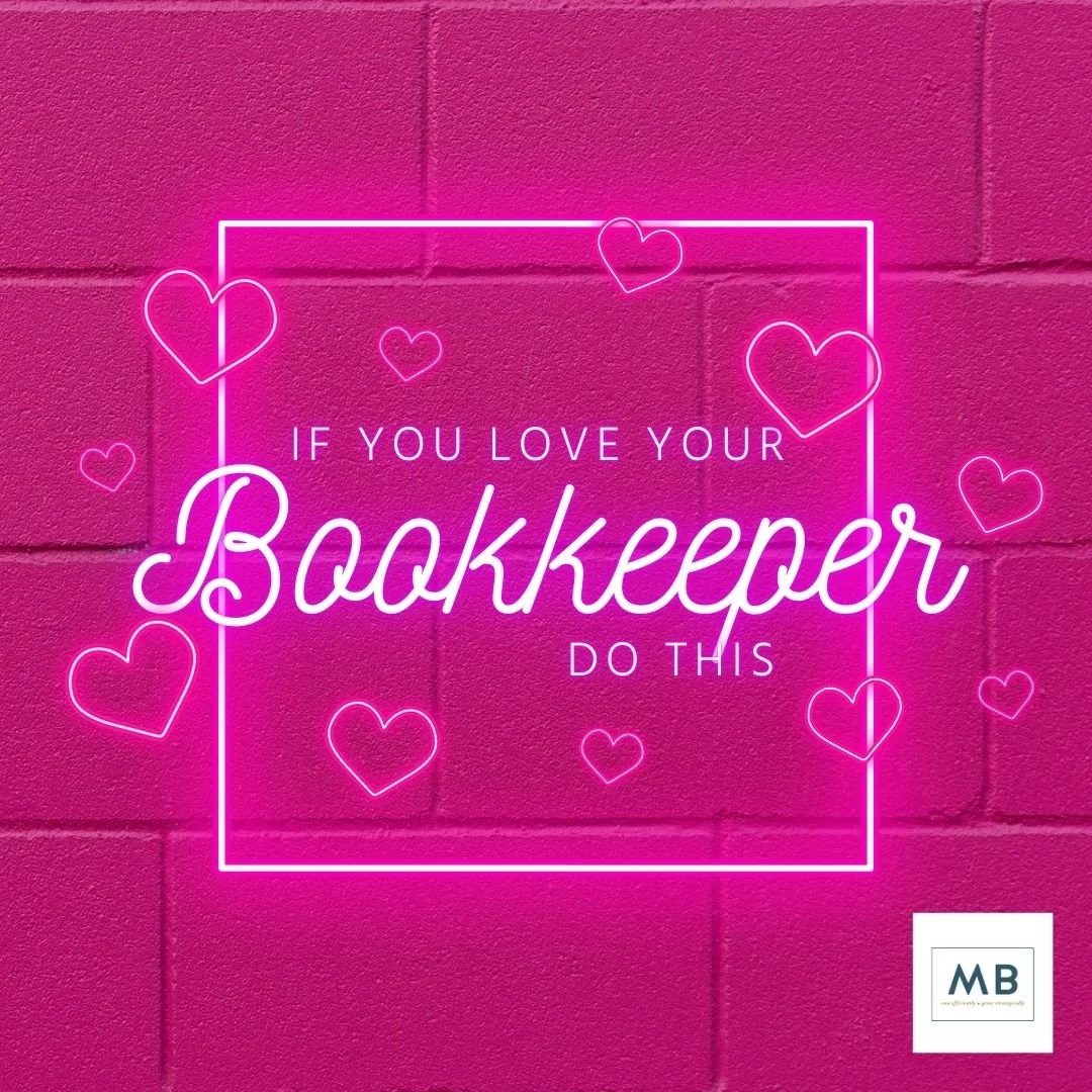 If you love your bookkeeper, do this…