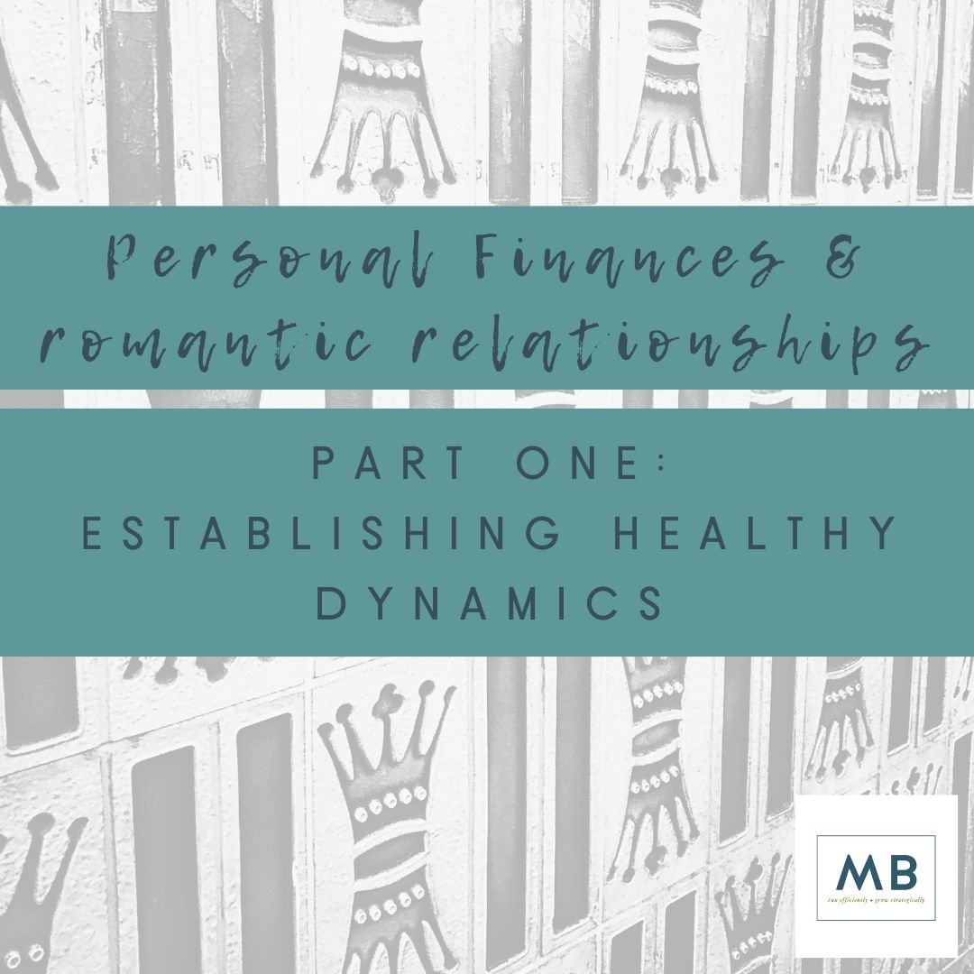 Personal Finances &amp; Romantic Relationships Part One: Establishing Healthy Dynamics