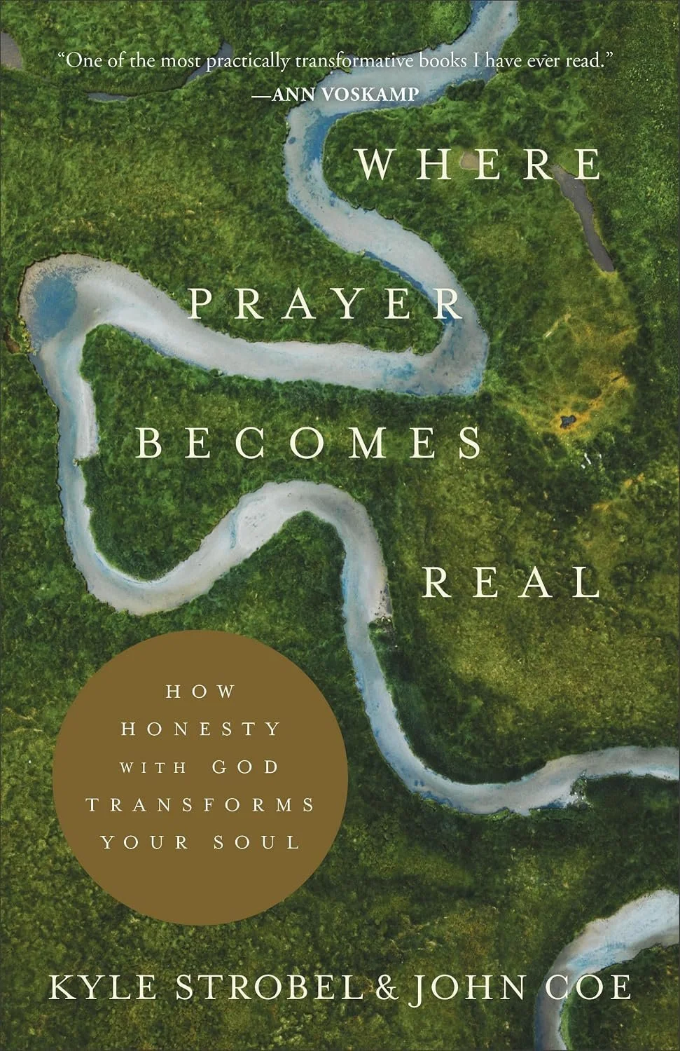 Book cover titled 'Where Prayer Becomes Real' by Kyle Strobel and John Coe, featuring aerial view of winding river through green forest with a brown circle containing the subtitle about honesty and God.