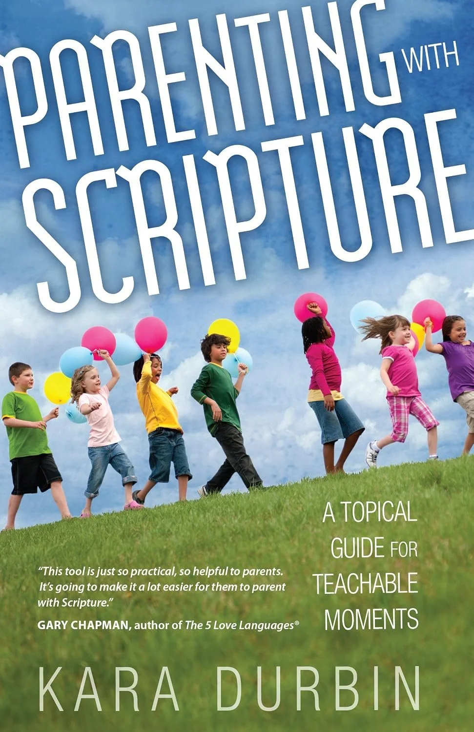 Book cover titled 'Parenting with Scripture' by Kara Durbin, featuring a group of children holding balloons and walking on grass under a blue sky with clouds.