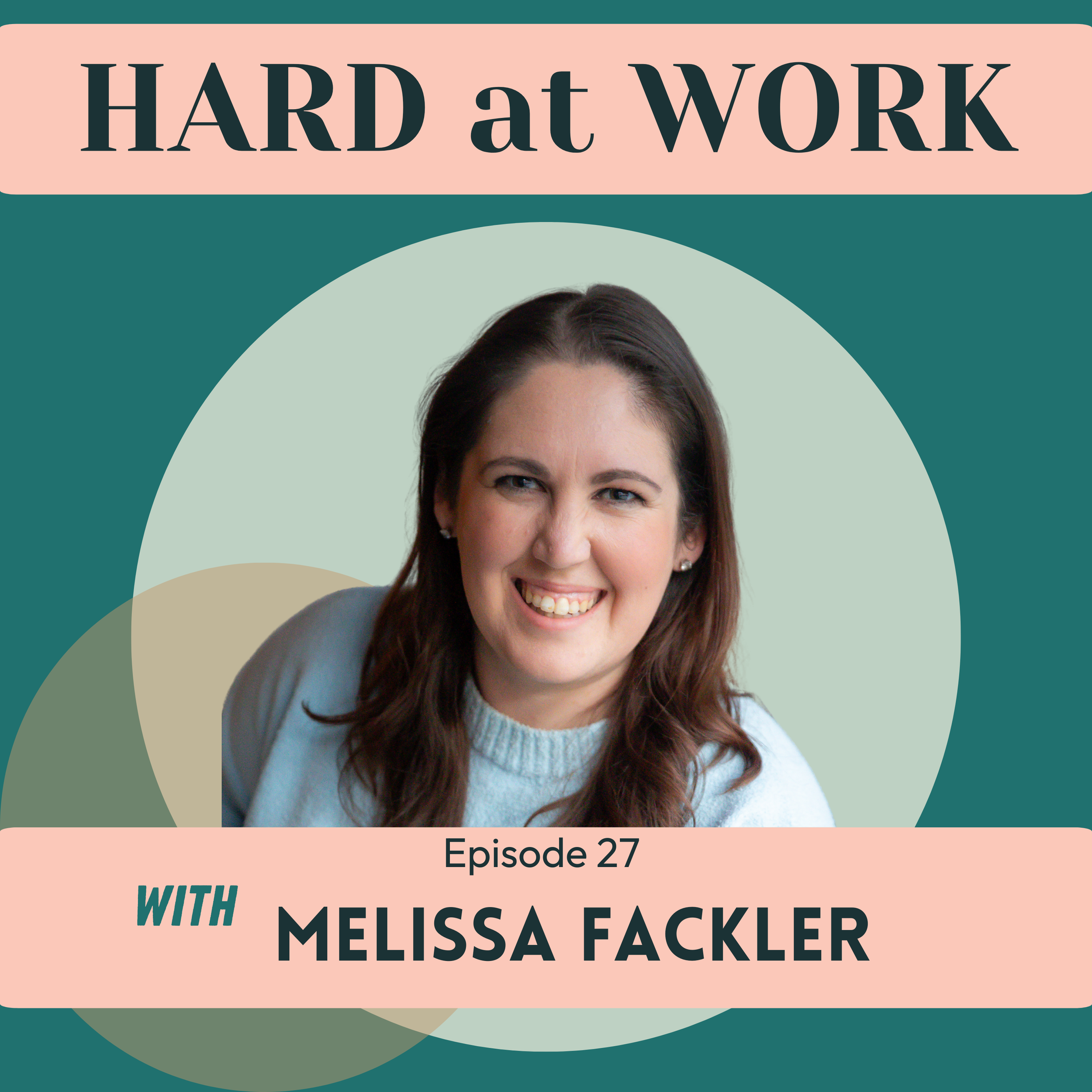 Episode 27: Awareness → Structure → Habit: How Thriving Cultures Get Built with Melissa Fackler
