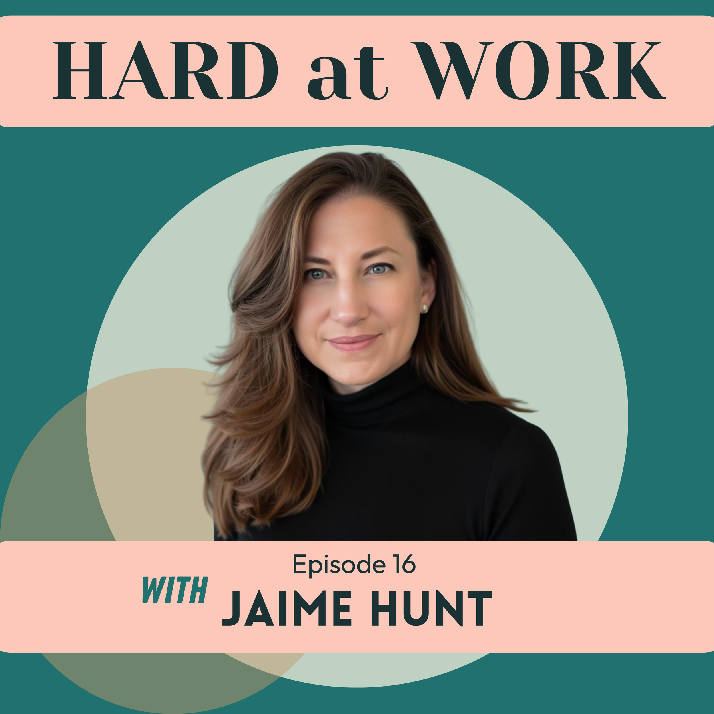 Episode 16:  Empathy Isn’t Optional: Jaime Hunt on Managing with Humanity