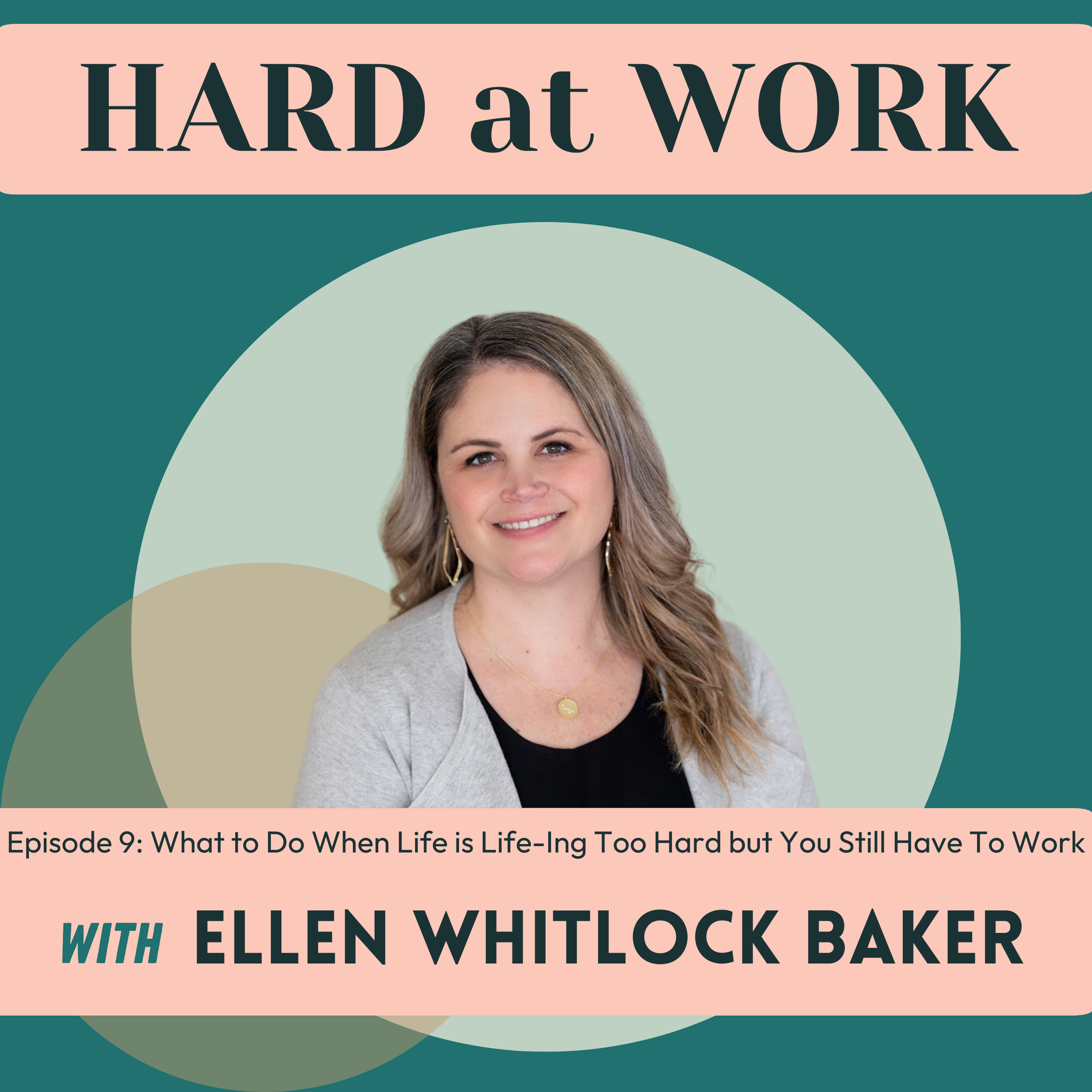 Episode 9: What to Do When Life is Life-Ing Too Hard but You Still Have To Work