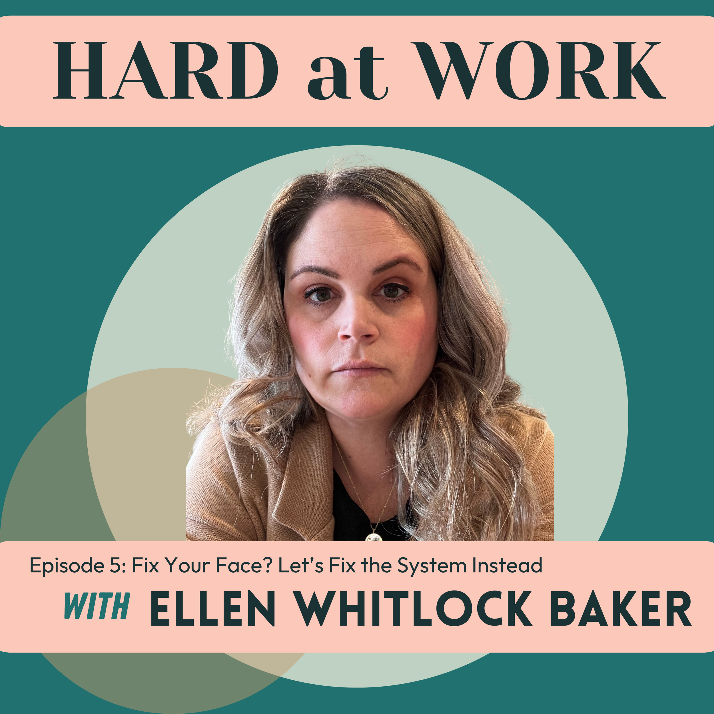 Episode 5: Fix Your Face? Let’s Fix the System Instead