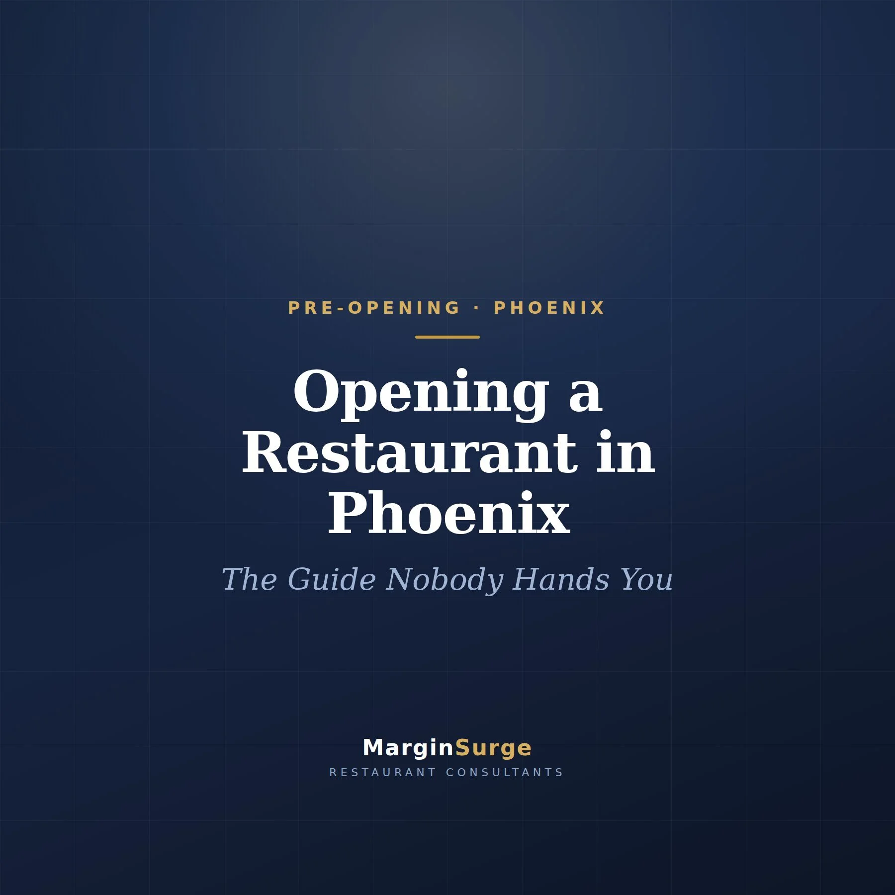 Opening a Restaurant in Phoenix: The Pre-Opening Guide Nobody Hands You