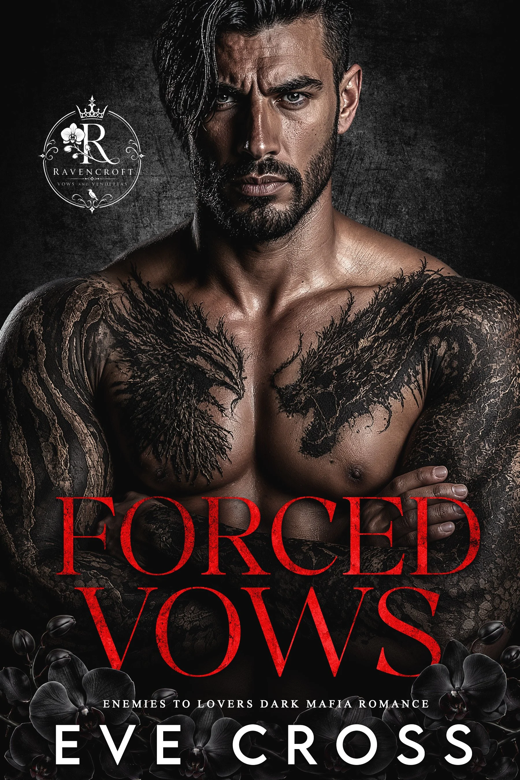 FORCED VOWS by EVE CROSS—enemies to lovers dark mafia romance cover featuring a tattooed man and black orchids.