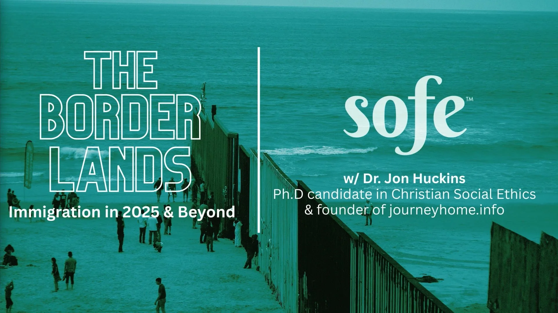 Dr. Jon Huckins and The Borderlands (Immigration in 2025 & Beyond)
