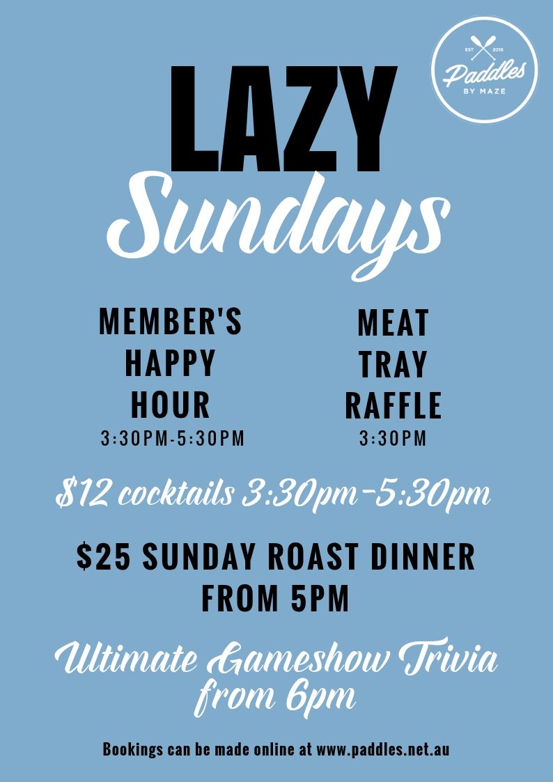 Event poster for Lazy Sundays at Paddles by Maze. Features happy hour, meat tray raffle at 3:30 pm, $12 cocktails from 3:30 pm to 5:30 pm, $25 Sunday roast dinner from 5 pm, and trivia starting at 6 pm. Bookings at paddles.net.au.
