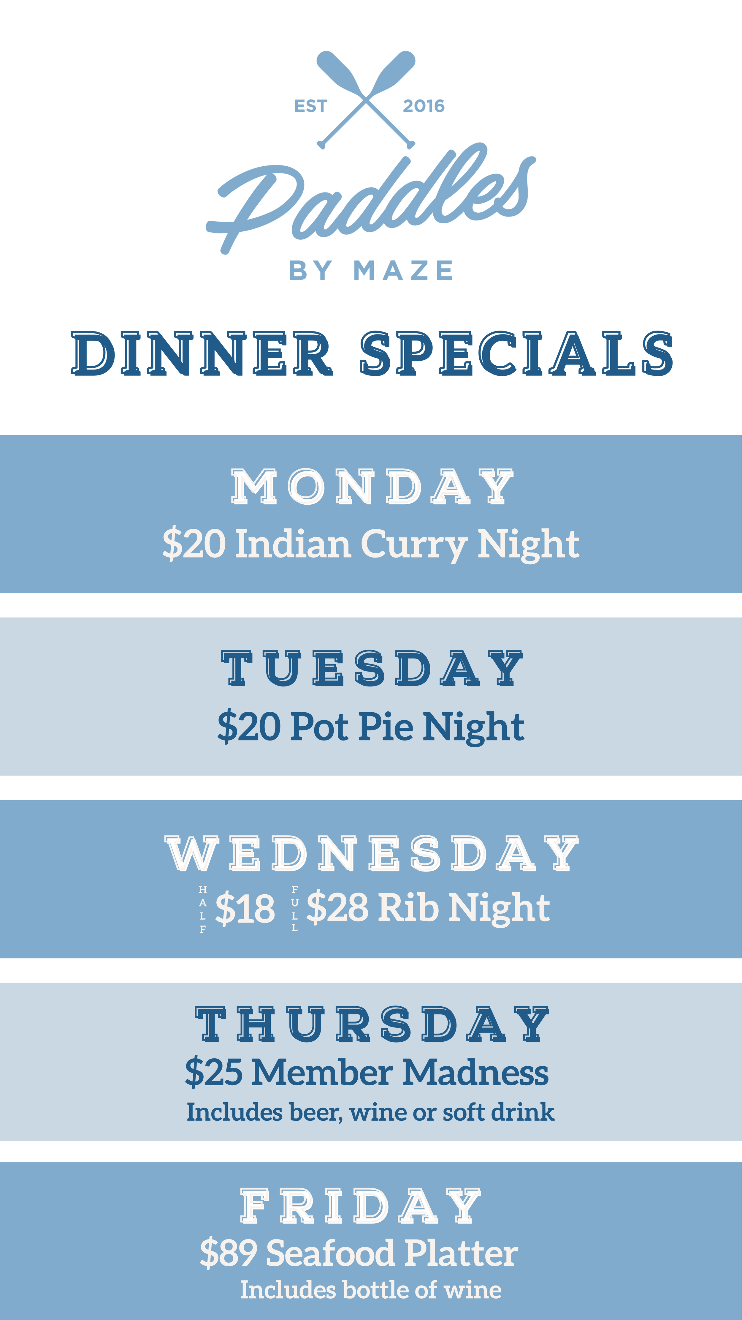 Weekly dinner specials menu from a restaurant called Paddles by Maze, featuring Indian curry on Monday for $20, pot pie on Tuesday for $20, rib night on Wednesday for $28, member madness on Thursday for $25 with beverages, and seafood platter on Friday for $89 with wine.